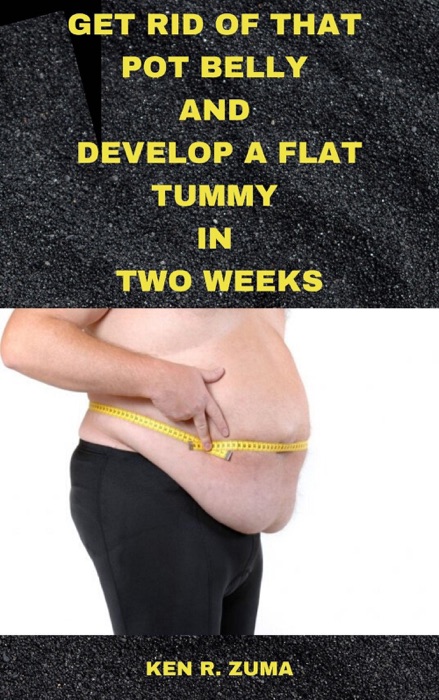 Get Rid of That Pot Belly and Develop a Flat Tummy in Two Weeks