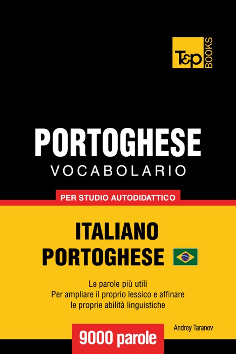 Vocabolario Italiano-Portoghese Brasiliano per Studio Autodidattico: 9000 Parole