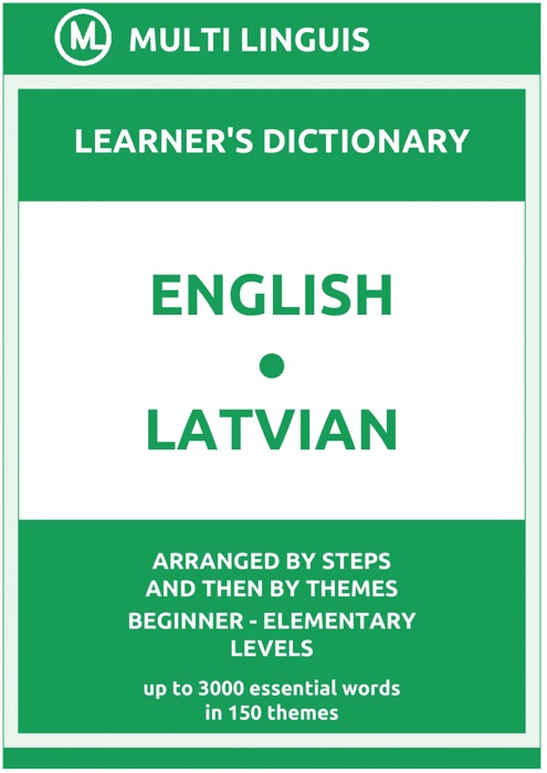 English-Latvian Learner's Dictionary (Arranged by Steps and Then by Themes, Beginner - Elementary Levels)