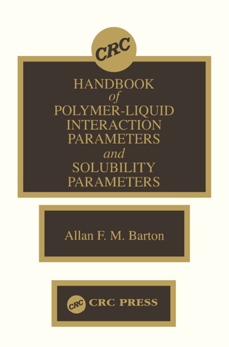 Handbook of Poylmer-Liquid Interaction Parameters and Solubility Parameters