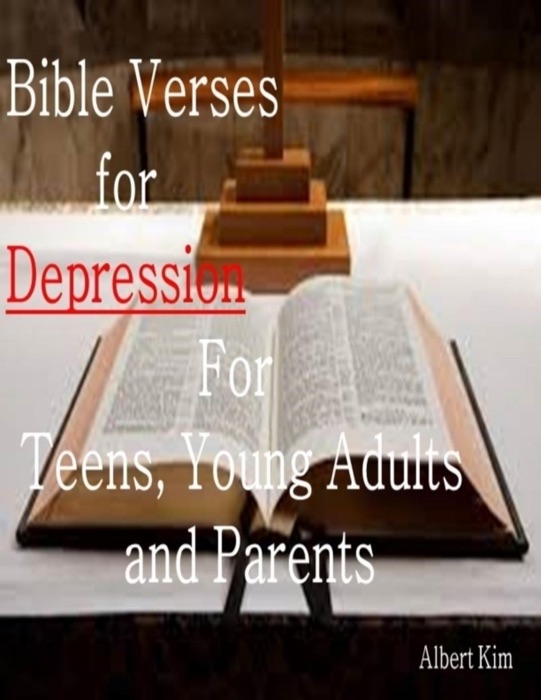 Bible Verses for Depression For Teens, Young Adults and Parents