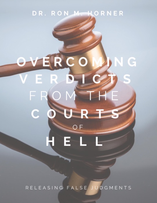 Overcoming Verdicts from the Courts of Hell