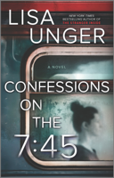 Lisa Unger - Confessions on the 7:45: A Novel artwork