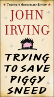 John Irving & Susan Cheever - Trying to Save Piggy Sneed artwork
