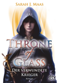 Throne of Glass 6 - Der verwundete Krieger - Sarah J. Maas & Michaela Link