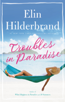 Elin Hilderbrand - Troubles in Paradise artwork