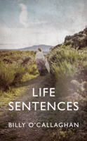 Billy O'Callaghan - Life Sentences artwork