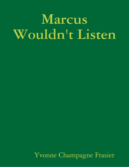 Marcus Wouldn't Listen