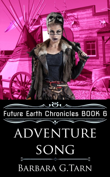 Adventure Song (Future Earth Chronicles Book 6)