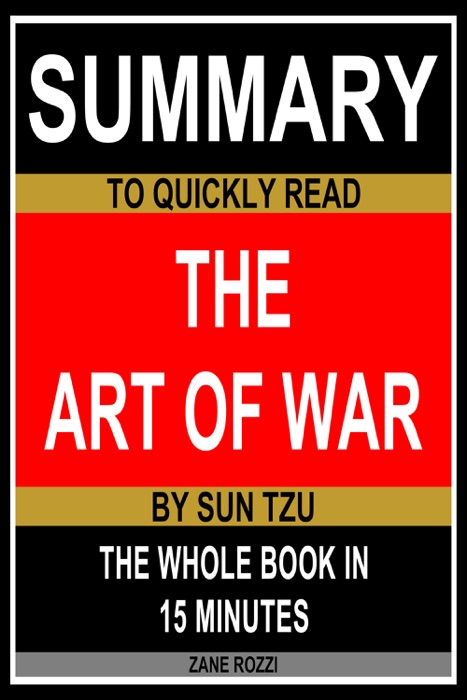 Summary to Quickly Read The Art of War by Sun Tzu the Whole Book in 15 Minutes