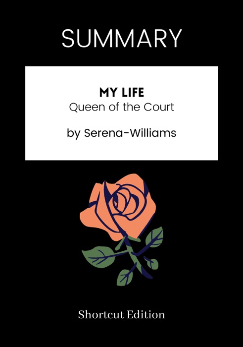 SUMMARY - My Life: Queen of the Court by Serena-Williams