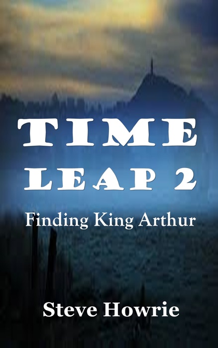 Time Leap 2: Finding King Arthur