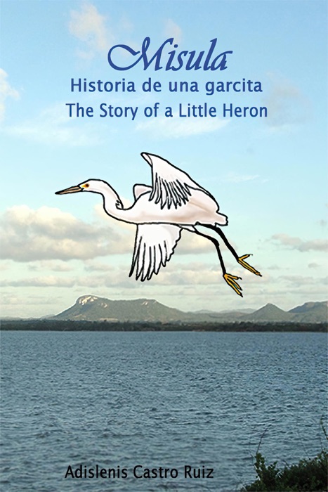 Misula - Historia de una garcita / Misula - The History of a Little Heron