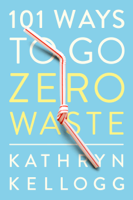 Kathryn Kellogg - 101 Ways to Go Zero Waste artwork