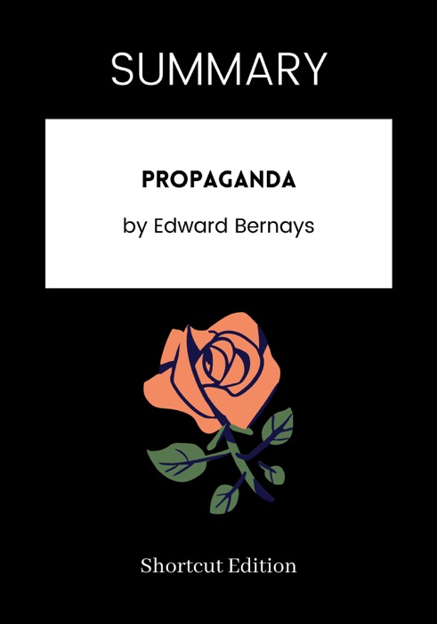 SUMMARY - Propaganda by Edward Bernays