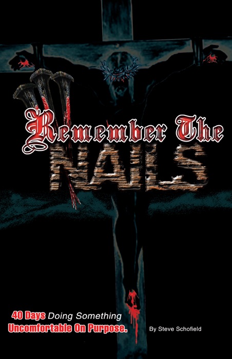 Remember The Nails: 40 Days Doing Something Uncomfortable on Purpose