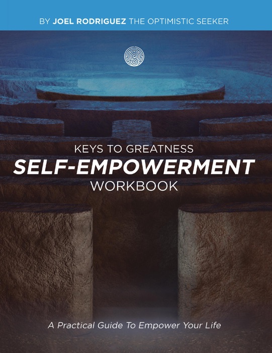 Keys to Greatness Self-Empowerment Workbook: A Practical Guide to Empower Your Life