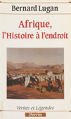 Afrique : l'histoire à l'endroit - Bernard Lugan