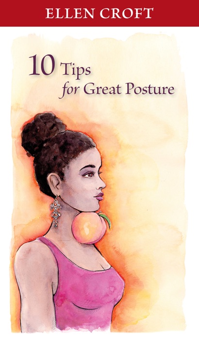 Ellen Croft's 10 Tips for Great Posture