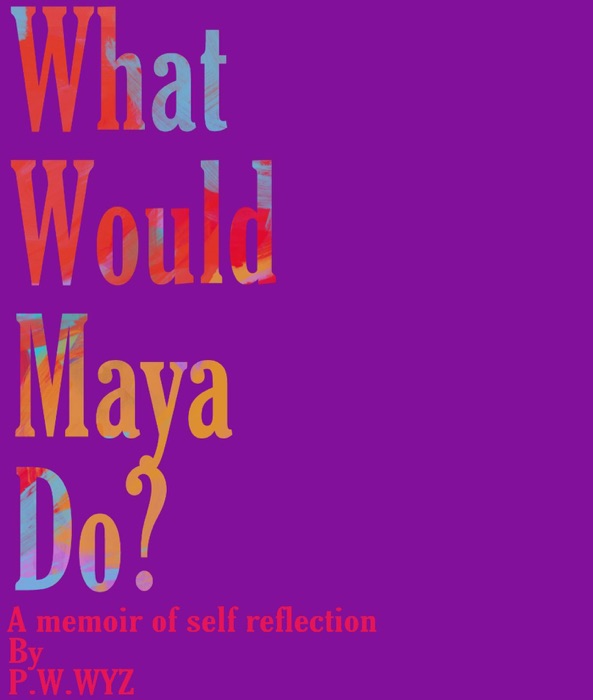 What Would Maya Do?