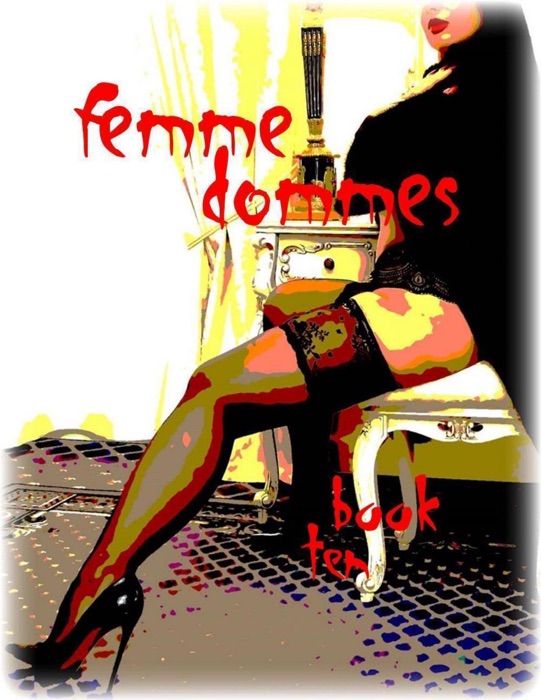 Femme Dommes - Book Ten