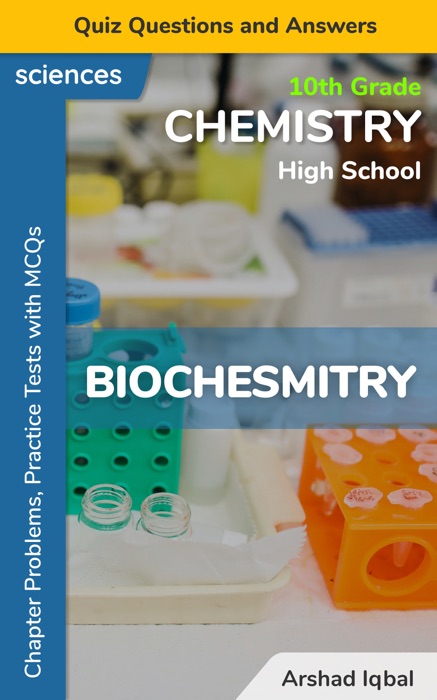 Biochemistry Multiple Choice Questions and Answers (MCQs): Quiz, Practice Tests & Problems with Answer Key (10th Grade Chemistry Worksheets & Quick Study Guide)