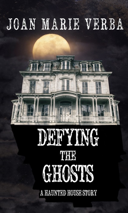 Defying the Ghosts: A Haunted House Story