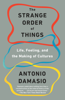 The Strange Order of Things - António Damásio