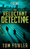 The Reluctant Detective - Tom Fowler