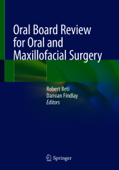 Oral Board Review for Oral and Maxillofacial Surgery - Robert Reti & Damian Findlay