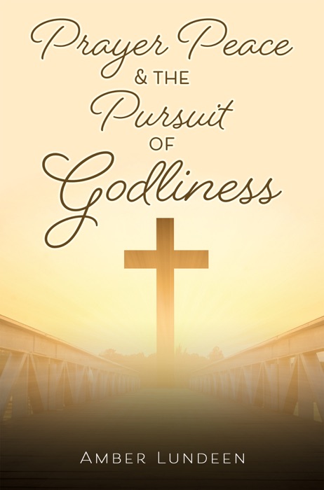 Prayer Peace & The Pursuit of Godliness