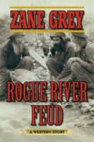 Zane Grey - Rogue River Feud artwork
