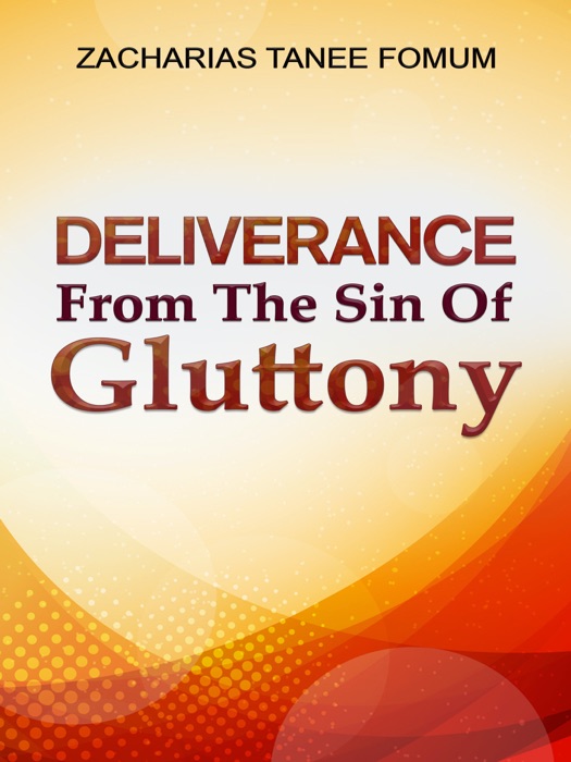 Deliverance From The Sin of Gluttony