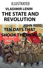 The State and Revolution, Ten Days That Shook the World (Illustrated)
