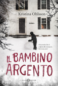 Il bambino argento - Kristina Ohlsson