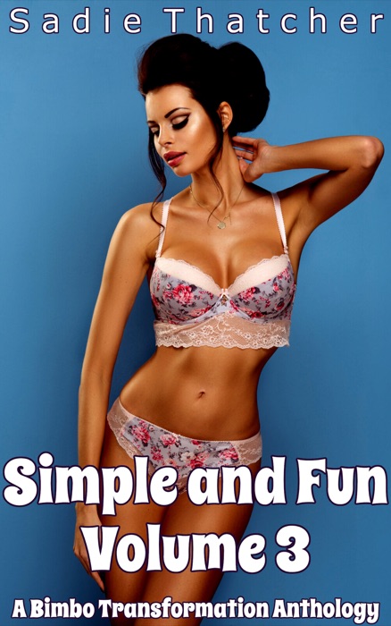 Simple and Fun Volume 3: A Bimbo Transformation Anthology