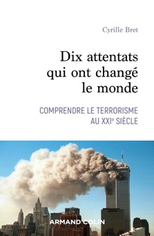 Dix attentats qui ont changé le monde - Cyrille Bret