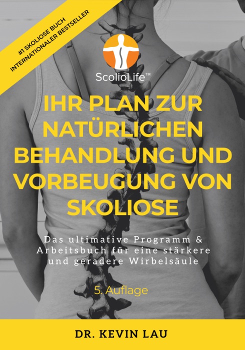 Ihr Plan für eine natürliche Behandlung und Vorbeugung von Skoliose 5. Auflage