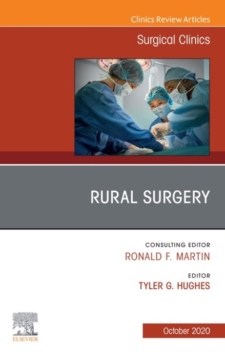 Rural Surgery, An Issue of Surgical Clinics , E-Book