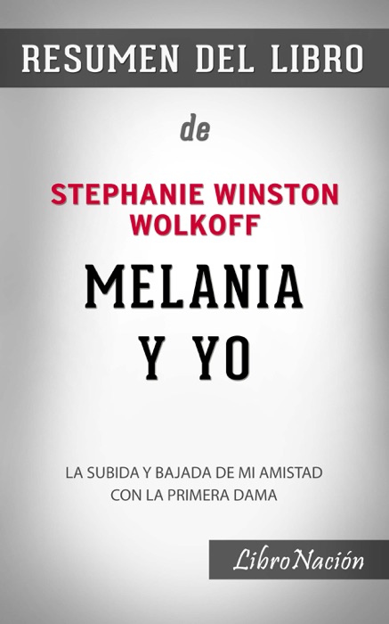 Melania y Yo “Melania and Me”: La Subida y bajada de mi amistad con la Primera Dama – Resumen del Libro de Stephanie Winston Wolkoff