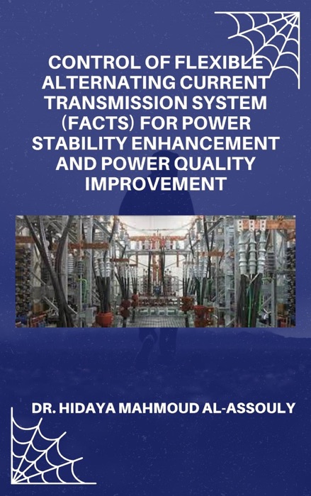 Control of Flexible Alternating Current Transmission System (FACTS) for Power Stability Enhancement and Power Quality Improvement