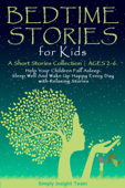 Bedtime Stories for Kids: A Short Stories Collection ● Ages 2-6. Help Your Children Fall Asleep. Sleep Well and Wake Up Happy Every Day with Relaxing Stories. - Simply Insight Team