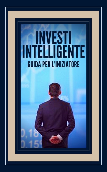 INVESTI INTELLIGENTE GUIDA PER L'INIZIATORE