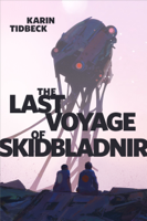Karin Tidbeck - The Last Voyage of Skidbladnir artwork