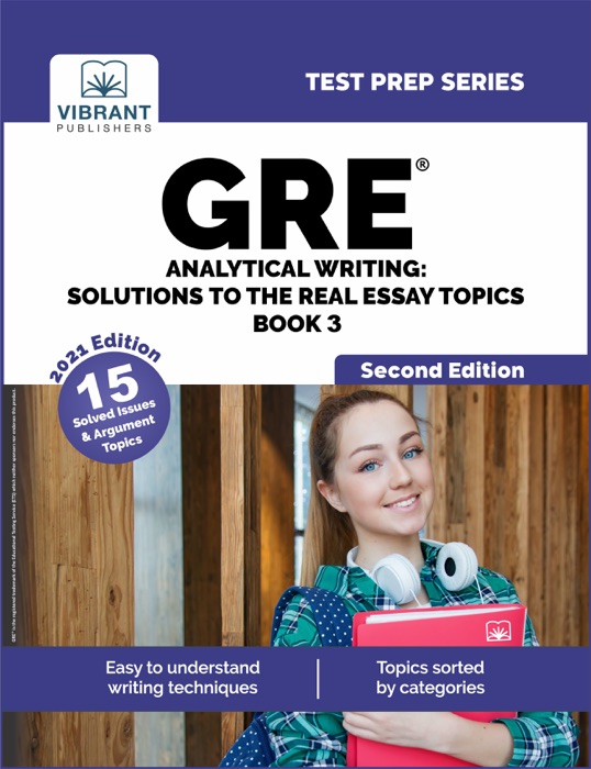 GRE Analytical Writing: Solutions to the Real Essay Topics - Book 3 (Second Edition)