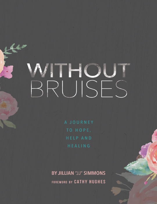 Without Bruises: A Journey to Hope, Help and Healing