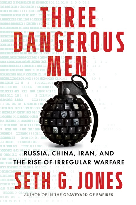 Three Dangerous Men: Russia, China, Iran and the Rise of Irregular Warfare