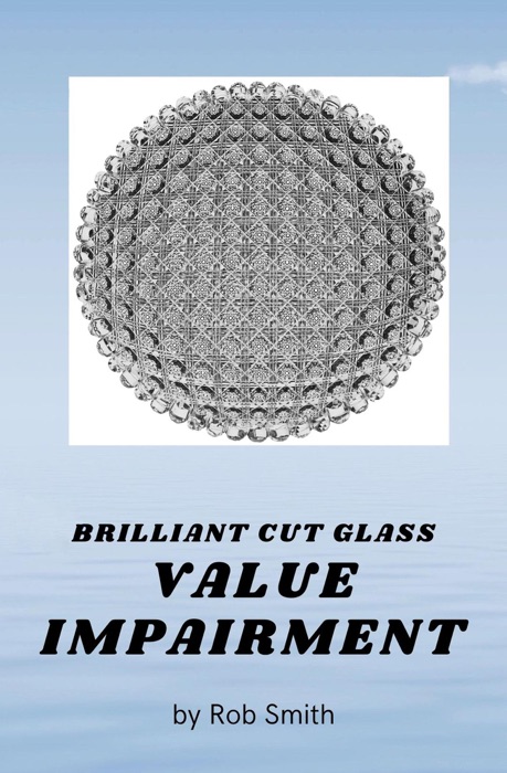 Brilliant Cut Glass Value Impairment