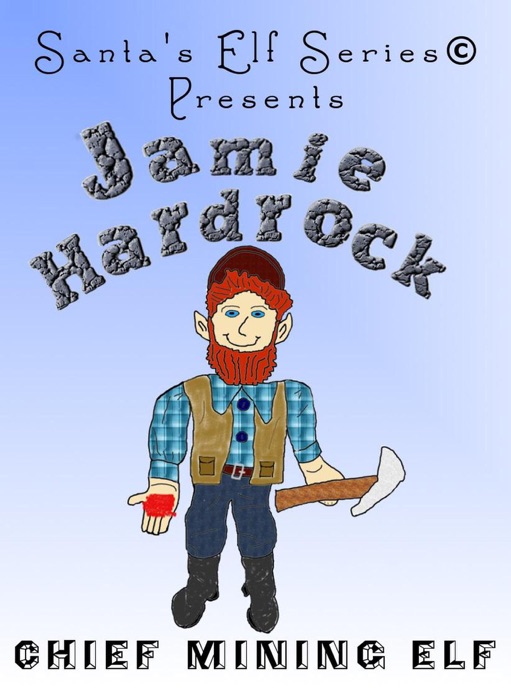Jamie Hardrock, Chief Mining Elf
