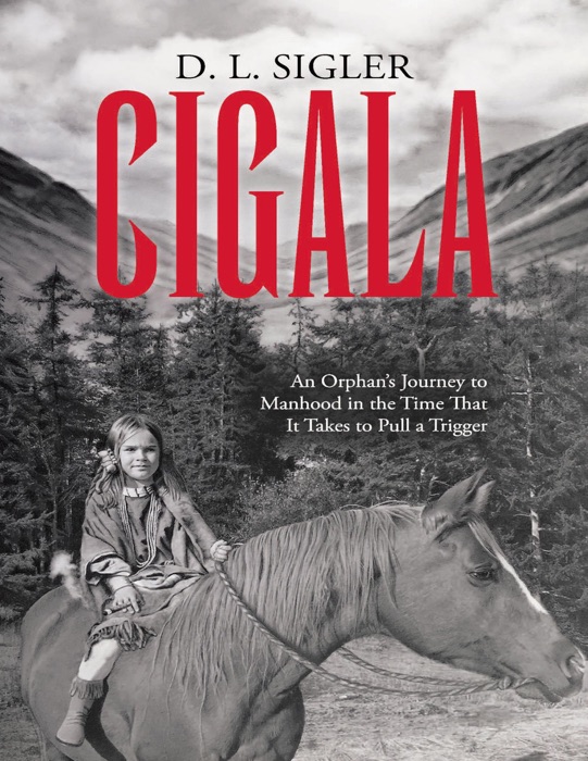 Cigala: An Orphan’s Journey to Manhood In the Time That It Takes to Pull a Trigger